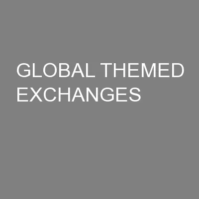 GLOBAL THEMED EXCHANGES