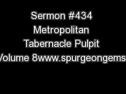 Sermon #434 Metropolitan Tabernacle Pulpit 1Volume 8www.spurgeongems.o