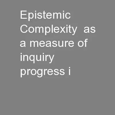 Epistemic  Complexity  as a measure of inquiry progress i