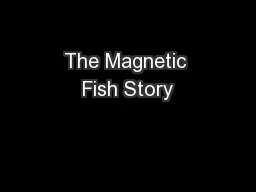 The Magnetic Fish Story