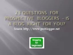 23 Questions for Prospective Bloggers – Is a Blog Right f