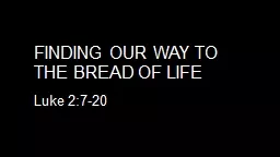 Finding our way to the bread of life