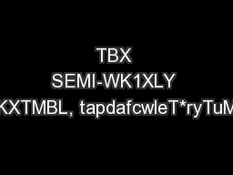 TBX SEMI-WK1XLY 8KXTMBL, tapdafcwleT*ryTuMd