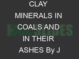 CLAY MINERALS IN COALS AND IN THEIR ASHES By J