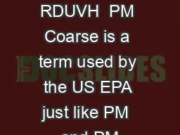 KDWLV RDUVH  PM Coarse is a term used by the US EPA just like PM  and PM