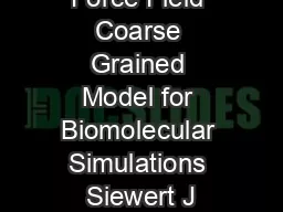 The MARTINI Force Field Coarse Grained Model for Biomolecular Simulations Siewert J