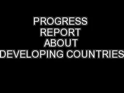 PROGRESS REPORT ABOUT DEVELOPING COUNTRIES