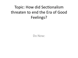 Topic: How did Sectionalism threaten to end the Era of Good