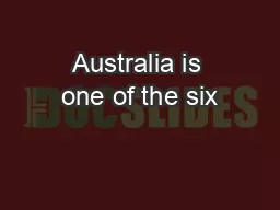 Australia is one of the six