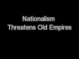 Nationalism Threatens Old Empires