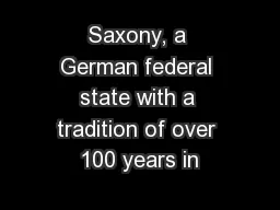 Saxony, a German federal state with a tradition of over 100 years in