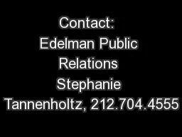Contact:  Edelman Public Relations Stephanie Tannenholtz, 212.704.4555