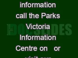 park notes For more information call the Parks Victoria Information Centre on   or visit