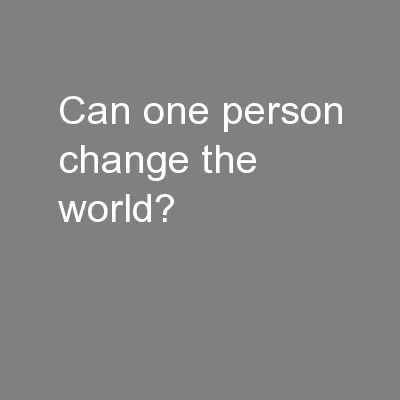 Can one person change the world?
