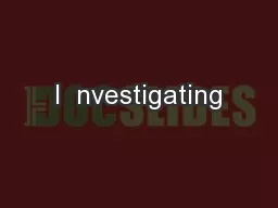 I  nvestigating