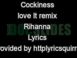 Cockiness love It remix Rihanna Lyrics provided by httplyricsquirrel