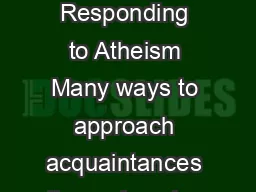 Wed night Oct  and th   Responding to Atheism Many ways to approach acquaintances on the