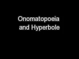 Onomatopoeia and Hyperbole