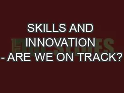 SKILLS AND INNOVATION - ARE WE ON TRACK?