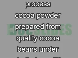 NI NATURAL A natural process cocoa powder prepared from quality cocoa beans under controlled