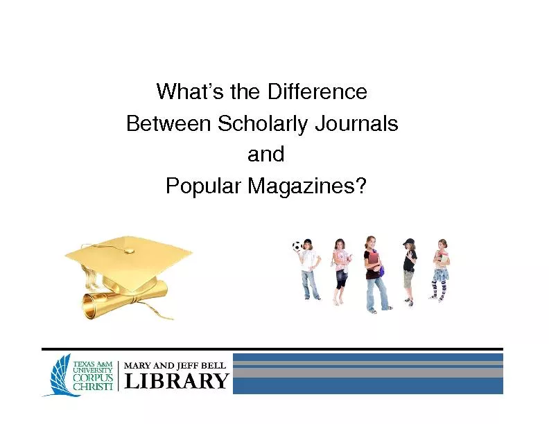 What’s the DifferenceBetween Scholarly JournalsandPopular Magazin