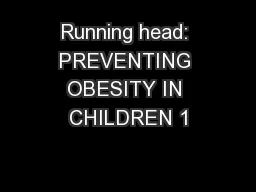 Running head: PREVENTING OBESITY IN CHILDREN 1