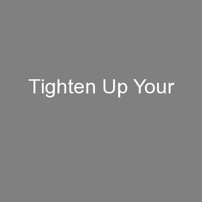 Tighten Up Your