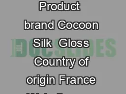 TECHNICAL SHEET Product  brand Cocoon Silk  Gloss Country of origin France Website www