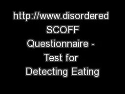 http://www.disordered  SCOFF Questionnaire - Test for Detecting Eating