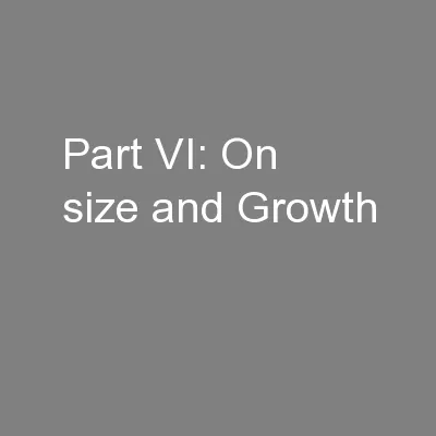 Part VI: On size and Growth