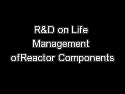 R&D on Life Management ofReactor Components