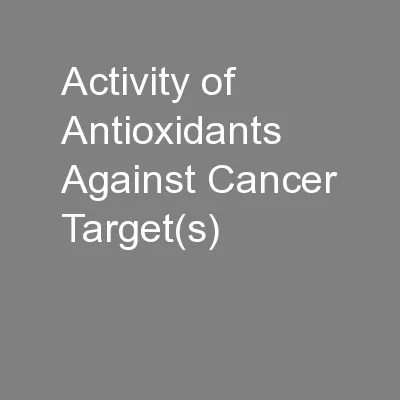Activity of Antioxidants Against Cancer Target(s)