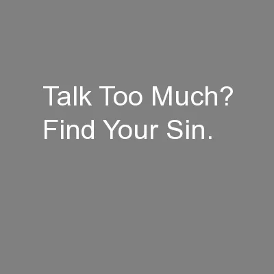 Talk Too Much? Find Your Sin.