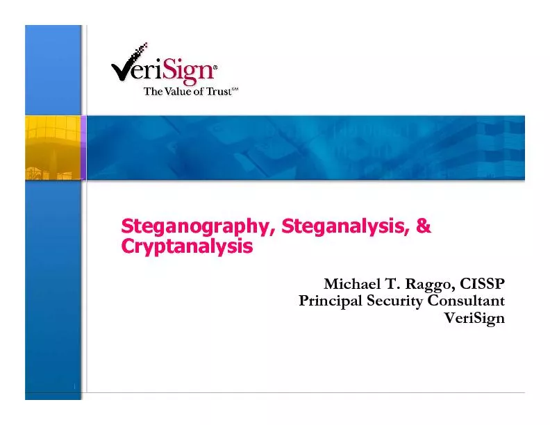 1Steganography, Steganalysis, & CryptanalysisMichael T. Raggo, CISSP P