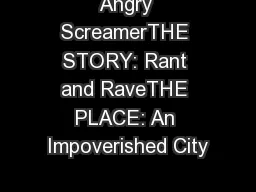 Angry ScreamerTHE STORY: Rant and RaveTHE PLACE: An Impoverished City