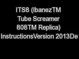 ITS8 (IbanezTM Tube Screamer 808TM Replica) InstructionsVersion 2013De