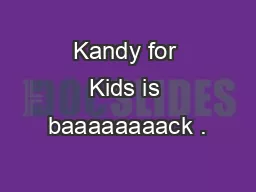 Kandy for Kids is baaaaaaaack .
