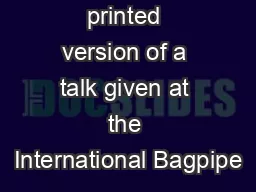 This is a printed version of a talk given at the International Bagpipe