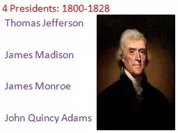 4 Presidents: 1800-1828
