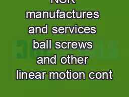 NSK manufactures and services ball screws and other linear motion cont
