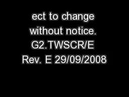 ect to change without notice. G2.TWSCR/E Rev. E 29/09/2008