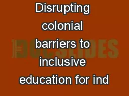 Disrupting colonial barriers to inclusive education for ind