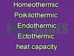 Homeothermic Poikilothermic  Endothermic Ectothermic heat capacity