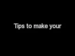 Tips to make your