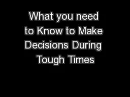 What you need to Know to Make Decisions During Tough Times