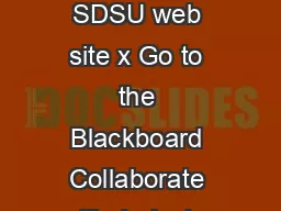 For further assistance x Go to the Blackboard Collaborate Web Conferencing  SDSU web site