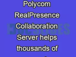 DATA SHEET Polycom RealPresence Collaboration Server Virtual Edition Polycom RealPresence Collaboration Server helps thousands of companies get business done faster no matter where their people are