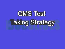 GMS Test Taking Strategy