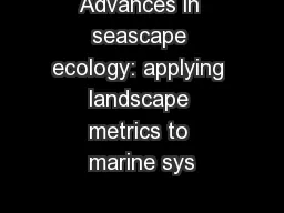 Advances in seascape ecology: applying landscape metrics to marine sys