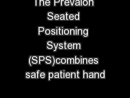 The Prevalon Seated Positioning System (SPS)combines safe patient hand